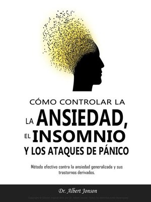 cover image of CÓMO CONTROLAR LA ANSIEDAD, EL INSOMNIO Y LOS ATAQUES DE PÁNICO